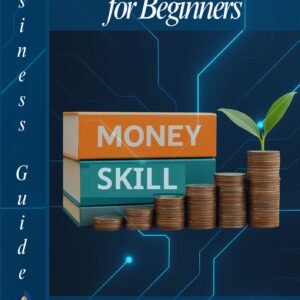Money Skills for Beginners — A Practical Business Guide