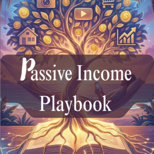 Passive Income Playbook: Smart Strategies to Build Wealth and Reclaim